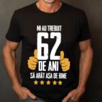 Tricou Mi-au trebuit 62 de ani sa arat asa de bine Model5