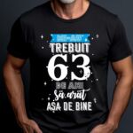 Tricou Mi-au trebuit 63 de ani sa arat asa de bine Model2