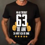 Tricou Mi-au trebuit 63 de ani sa arat asa de bine Model5