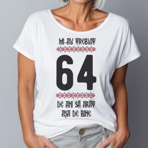 Tricou Mi-au trebuit 64 de ani sa arat asa de bine Model4