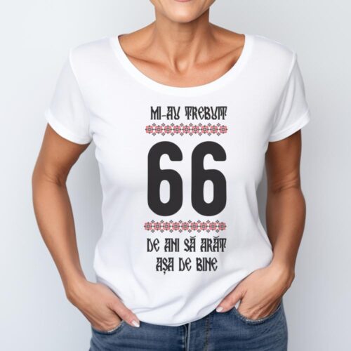 Tricou Mi-au trebuit 66 de ani sa arat asa de bine Model4