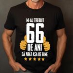 Tricou Mi-au trebuit 66 de ani sa arat asa de bine Model5