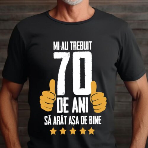 Tricou Mi-au trebuit 70 de ani sa arat asa de bine Model5