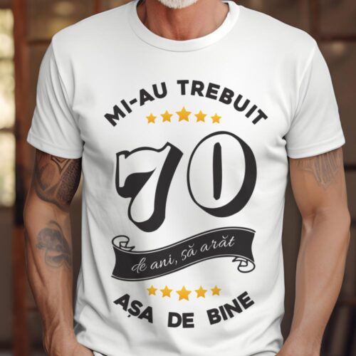 Tricou Mi-au trebuit 70 de ani sa arat asa de bine Model6