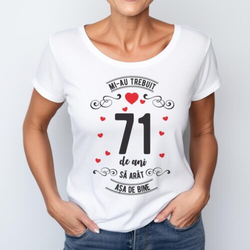 Tricou Mi-au trebuit 71 de ani sa arat asa de bine Model3
