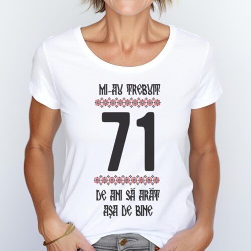 Tricou Mi-au trebuit 71 de ani sa arat asa de bine Model4