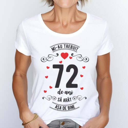 Tricou Mi-au trebuit 72 de ani sa arat asa de bine Model3