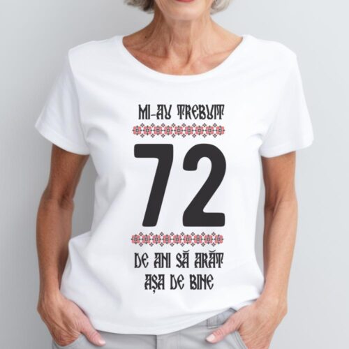 Tricou Mi-au trebuit 72 de ani sa arat asa de bine Model4