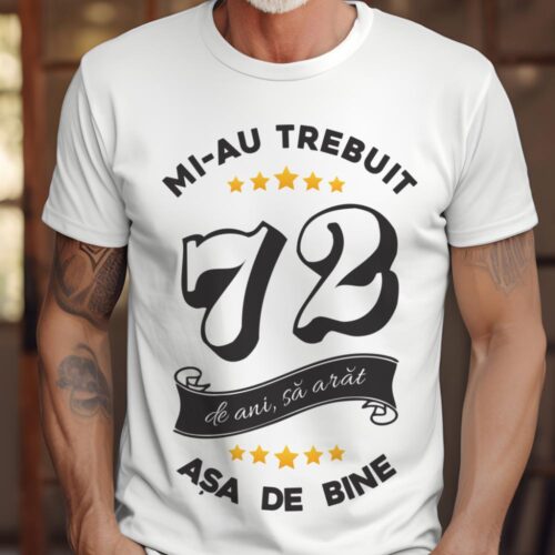Tricou Mi-au trebuit 72 de ani sa arat asa de bine Model6