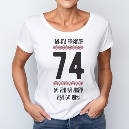 Tricou Mi-au trebuit 74 de ani sa arat asa de bine Model4