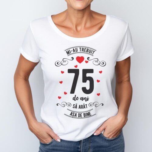 Tricou Mi-au trebuit 75 de ani sa arat asa de bine Model3
