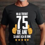Tricou Mi-au trebuit 75 de ani sa arat atat de bine MODEL5