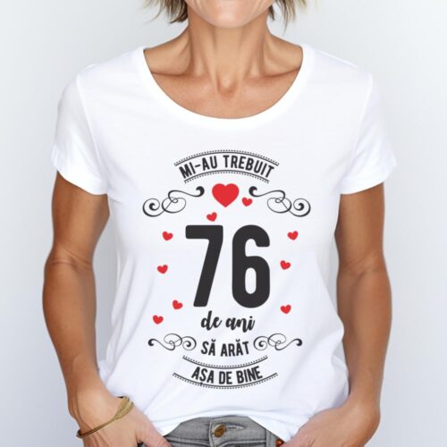 Tricou Mi-au trebuit 76 de ani sa arat asa de bine Model3