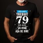 Tricou Mi-au trebuit 79 de ani sa arat asa de bine Model2