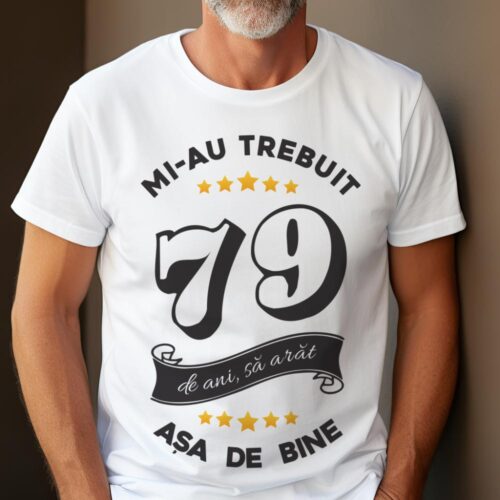 Tricou Mi-au trebuit 79 de ani sa arat asa de bine Model6