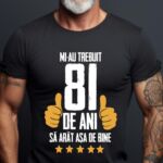 Tricou Mi-au trebuit 81 de ani sa arat asa de bine Model5