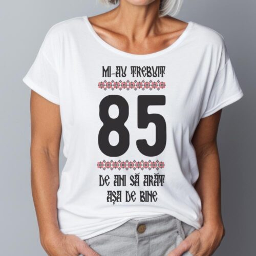 Tricou Mi-au trebuit 85 de ani sa arat asa de bine Model4