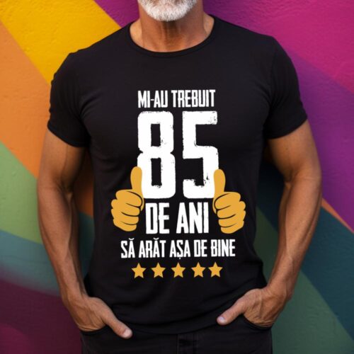 Tricou Mi-au trebuit 85 de ani sa arat asa de bine Model5