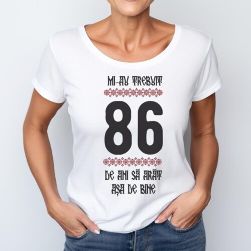 Tricou Mi-au trebuit 86 de ani sa arat asa de bine Model4
