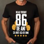 Tricou Mi-au trebuit 86 de ani sa arat asa de bine Model5