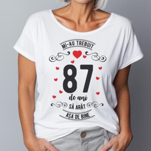 Tricou Mi-au trebuit 87 de ani sa arat asa de bine Model3