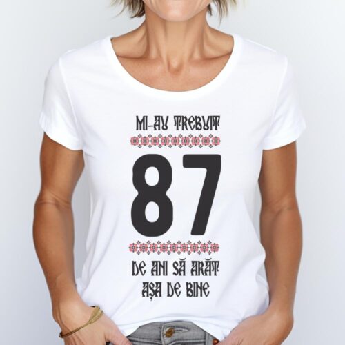 Tricou Mi-au trebuit 87 de ani sa arat asa de bine Model4