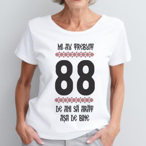 Tricou Mi-au trebuit 88 de ani sa arat asa de bine Model4