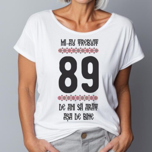 Tricou Mi-au trebuit 89 de ani sa arat asa de bine Model4