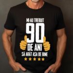 Tricou Mi-au trebuit 90 de ani sa arat atat de bine MODEL5