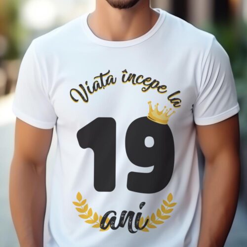 Tricou Viata Incepe La 19 ani MODEL2