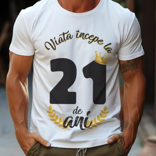 Tricou Viata Incepe La 21 de ani MODEL2
