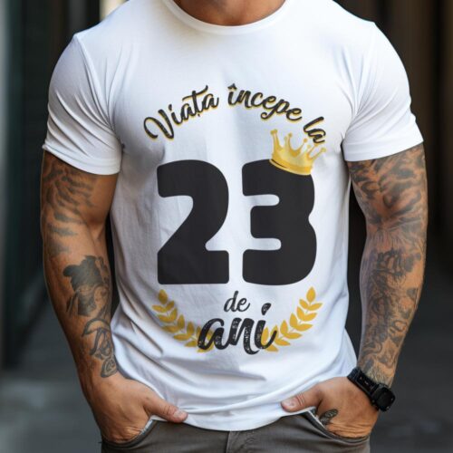 Tricou Viata Incepe La 23 de ani MODEL2
