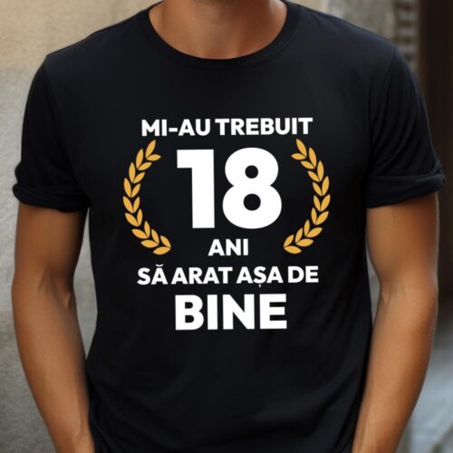 tricou-personalizat-mi-au-trebuit-18-ani-sa-arat-asa-de-bine-Model7_tricou2_web