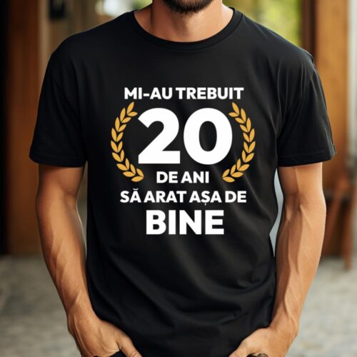 tricou-personalizat-mi-au-trebuit-20-de-ani-sa-arat-asa-de-bine-Model7_tricou8_web