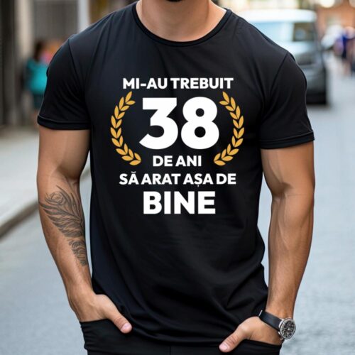 tricou-personalizat-mi-au-trebuit-38-de-ani-sa-arat-asa-de-bine-Model7_tricou13_web