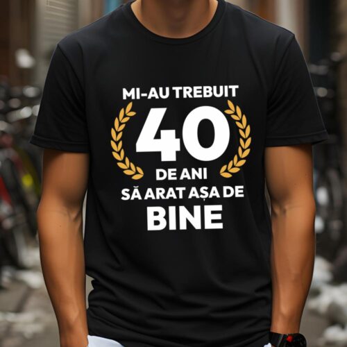 tricou-personalizat-mi-au-trebuit-40-de-ani-sa-arat-asa-de-bine-Model7_tricou5_web