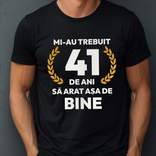 tricou-personalizat-mi-au-trebuit-41-de-ani-sa-arat-asa-de-bine-Model7_tricou1_web