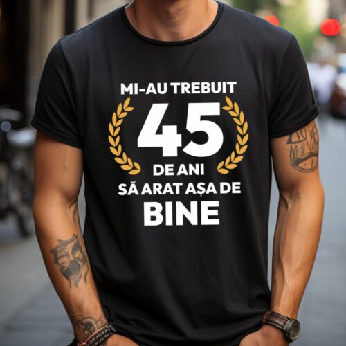 tricou-personalizat-mi-au-trebuit-45-de-ani-sa-arat-asa-de-bine-Model7_tricou10_web