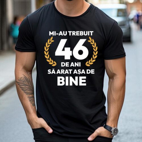 tricou-personalizat-mi-au-trebuit-46-de-ani-sa-arat-asa-de-bine-Model7_tricou13_web