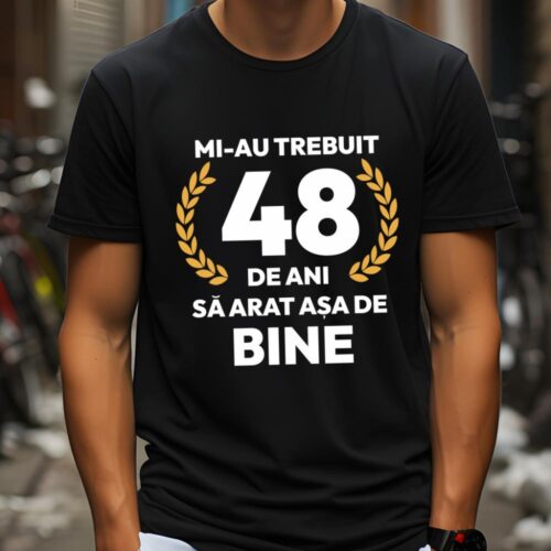 tricou-personalizat-mi-au-trebuit-48-de-ani-sa-arat-asa-de-bine-Model7_tricou5_web