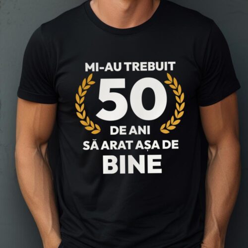 tricou-personalizat-mi-au-trebuit-50-de-ani-sa-arat-asa-de-bine-Model7_tricou1_web