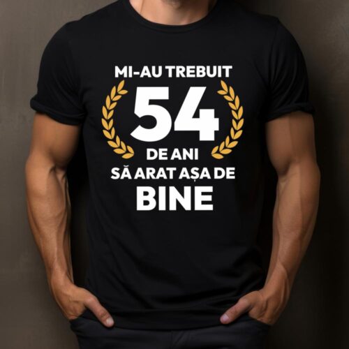 tricou-personalizat-mi-au-trebuit-54-de-ani-sa-arat-asa-de-bine-Model7_tricou14_web
