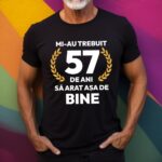 Tricou Mi-au trebuit 57 de ani sa arat asa de bine Model7