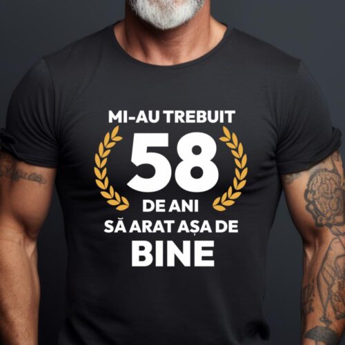 tricou-personalizat-mi-au-trebuit-58-de-ani-sa-arat-asa-de-bine-Model7_tricou18_web