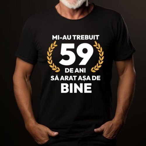 tricou-personalizat-mi-au-trebuit-59-de-ani-sa-arat-asa-de-bine-Model7_tricou19_web