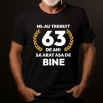 Tricou Mi-au trebuit 63 de ani sa arat asa de bine Model7