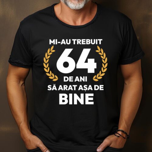 tricou-personalizat-mi-au-trebuit-64-de-ani-sa-arat-asa-de-bine-Model7_tricou15_web