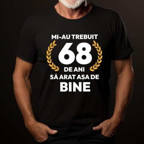 tricou-personalizat-mi-au-trebuit-68-de-ani-sa-arat-asa-de-bine-Model7_tricou19_web