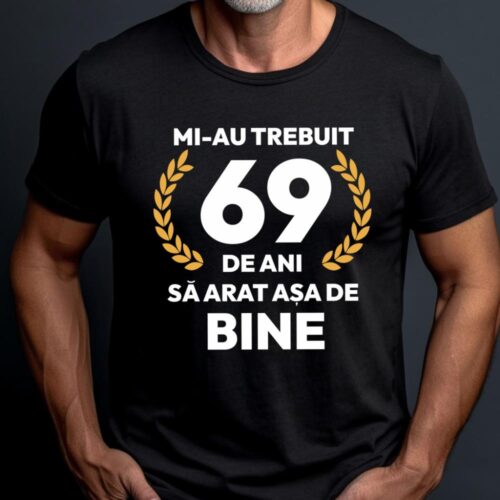 tricou-personalizat-mi-au-trebuit-69-de-ani-sa-arat-asa-de-bine-Model7_tricou20_web