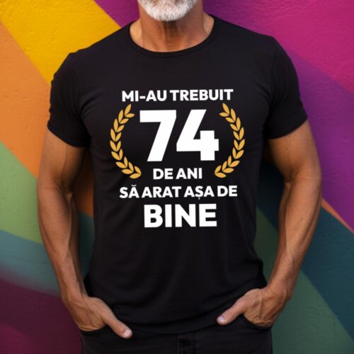 tricou-personalizat-mi-au-trebuit-74-de-ani-sa-arat-asa-de-bine-Model7_tricou17_web